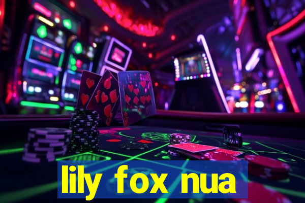 lily fox nua